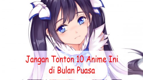 Jangan Tonton 10 Anime Ini di Bulan Puasa 1 hestia_01
