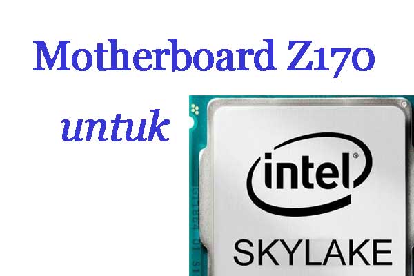 Motherboard Z170 untuk Intel Skylake