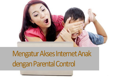 Tips Mengatur Akses Internet untuk Anak di Rumah 1 parental control