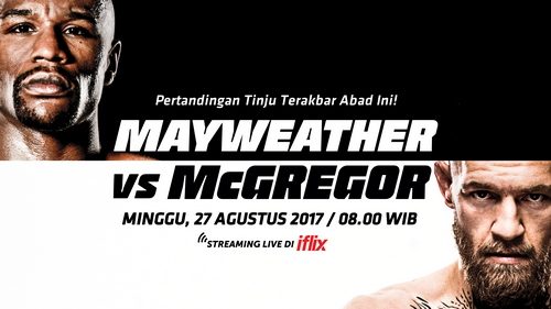 Direct Release: Tonton Floyd Mayweather Jr. Lawan Conor McGregor Langsung di iflix 1 Tonton Floyd Mayweather Jr. Lawan Conor McGregor Langsung di iflix