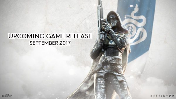 Upcoming Game Release: September 2017 14 destiny 2