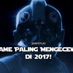 10 Game Paling Mengecewakan di 2017! 1 most dissapointing games 2017