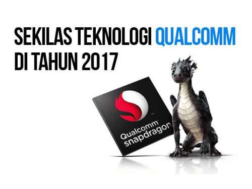 Sekilas Teknologi Qualcomm di Tahun 2017! 1 Sekilas Teknologi Qualcomm di Tahun 2017!