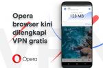 Opera for Android Kini Dilengkapi VPN Gratis 19 Opera browser kini dilengkapi VPN gratis