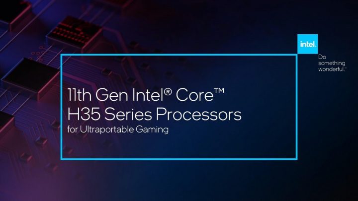 Prosesor 11th Gen Intel Core H35 Series Untuk Ultra Portable Gaming Laptop