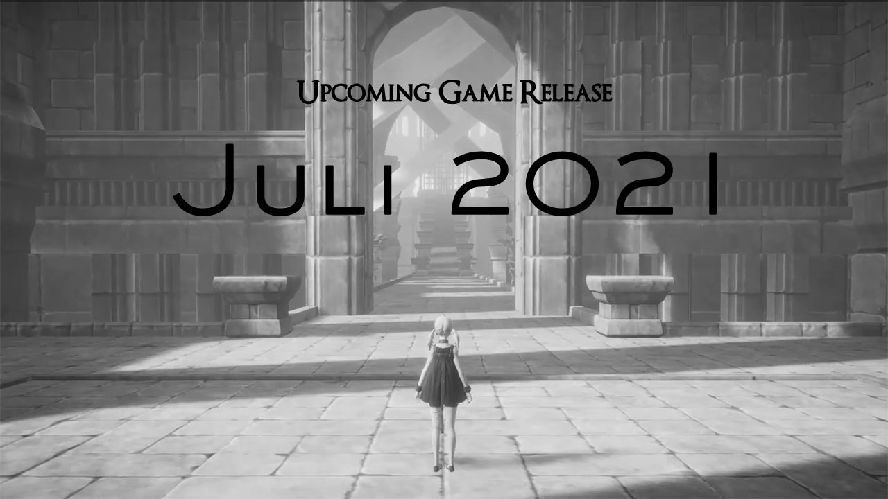 upcoming game release juli 2021