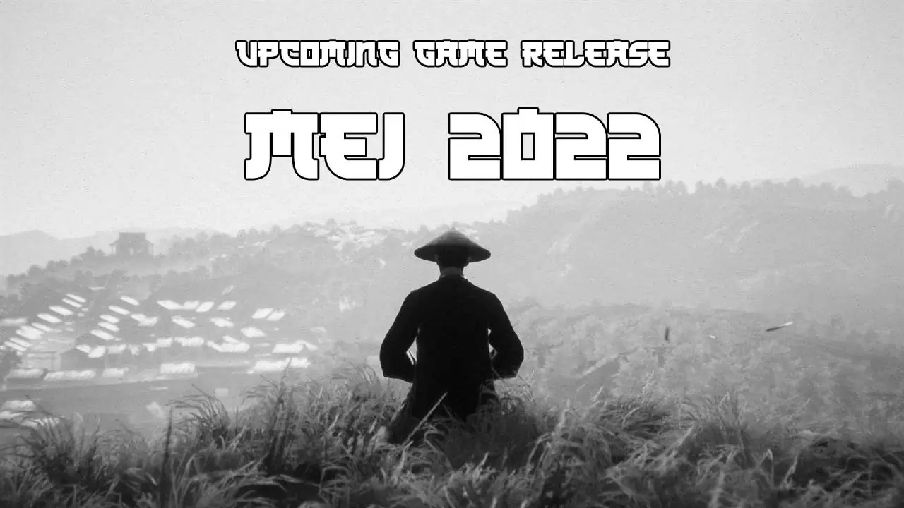 Upcoming Game Release: Mei 2022 5 fc7572d799143c3778a3df315aea992e