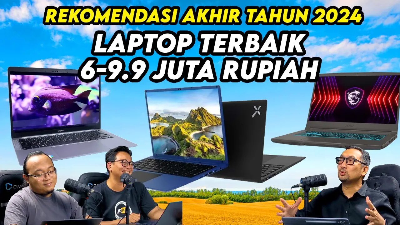 Rekomendasi Laptop Pilihan Kami Harga Rp 6 - 9.9 Juta - Akhir Tahun 2024