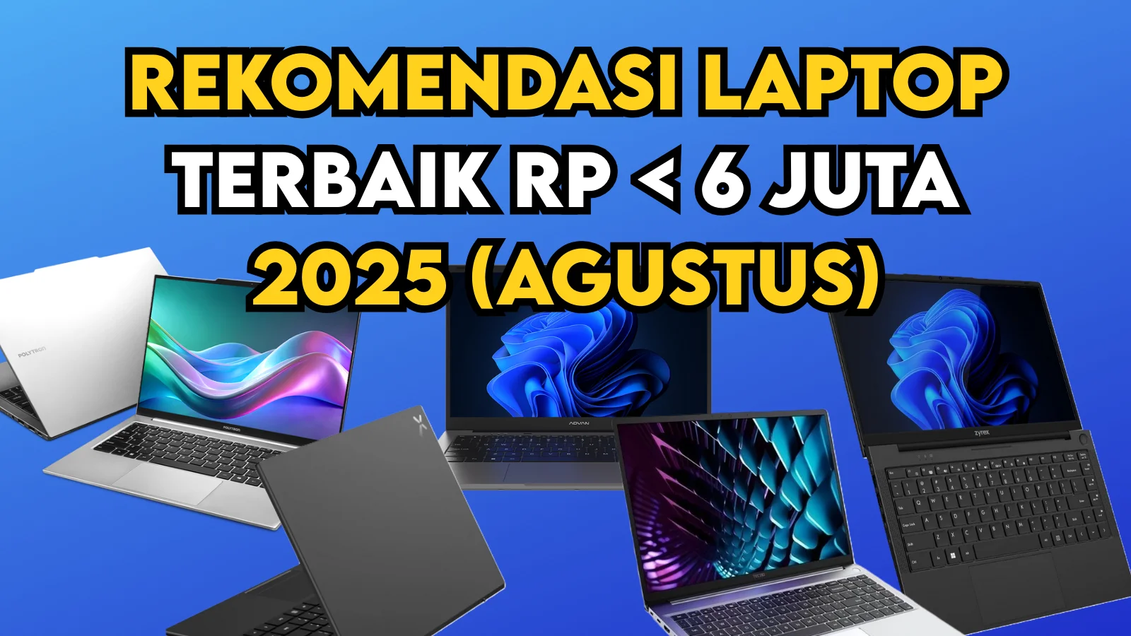 Rekomendasi Laptop Terbaik Di Bawah 6 juta 2025 (Agustus)